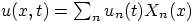 $u(x,t)=\sum_nu_n(t)X_n(x)$