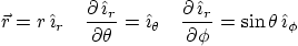 \begin{displaymath}
\vec r = r  \hat\imath_r
\quad
\frac{\partial \hat\imat...
...al \hat\imath_r}{\partial\phi} = \sin\theta \hat\imath_\phi
\end{displaymath}