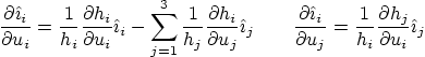 \begin{displaymath}
\frac{\partial {\hat \imath}_i}{\partial u_i} =
\frac{1}{h...
...rac{1}{h_i} \frac{\partial h_j}{\partial u_i} {\hat \imath}_j
\end{displaymath}