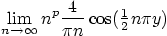 \begin{displaymath}
\lim_{n\to\infty} n^p \frac{4}{\pi n} \cos({\textstyle\frac{1}{2}} n\pi y)
\end{displaymath}