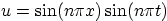 $u=\sin(n\pi x)\sin(n\pi t)$
