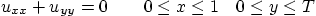 \begin{displaymath}
u_{xx} + u_{yy} = 0 \qquad 0 \le x \le 1 \quad 0 \le y \le T
\end{displaymath}