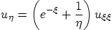 \begin{displaymath}
u_\eta = \left(e^{-\xi} + \frac1{\eta}\right) u_{\xi\xi}
\end{displaymath}
