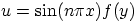 $u=\sin(n{\pi}x)f(y)$