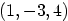 $(1,-3,4)$
