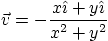\begin{displaymath}
\vec v = -\frac{x{\hat\imath}+y{\hat\imath}}{x^2+y^2}
\end{displaymath}
