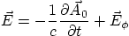 \begin{displaymath}
\vec E = - \frac{1}{c} \frac{\partial \vec A_0}{\partial t} + \vec E_\phi
\end{displaymath}