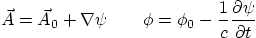 \begin{displaymath}
\vec A = \vec A_0 + \nabla \psi
\qquad
\phi = \phi_0 - \frac{1}{c} \frac{\partial \psi}{\partial t}
\end{displaymath}