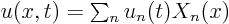 $u(x,t)=\sum_nu_n(t)X_n(x)$