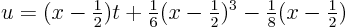 \begin{displaymath}
u = (x-{\textstyle\frac{1}{2}})t + {\textstyle\frac{1}{6}}(...
...{1}{2}})^3-{\textstyle\frac{1}{8}}(x-{\textstyle\frac{1}{2}})
\end{displaymath}