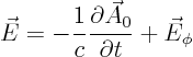 \begin{displaymath}
\vec E = - \frac{1}{c} \frac{\partial \vec A_0}{\partial t} + \vec E_\phi
\end{displaymath}
