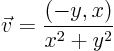 \begin{displaymath}
\vec v = \frac{(-y,x)}{x^2+y^2}
\end{displaymath}
