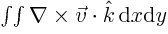 $\int\!\int\nabla\times\vec{v}\cdot{\hat k} {\rm d}{x}{\rm d}{y}$