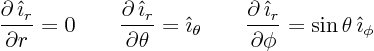 \begin{displaymath}
\frac{\partial \hat\imath_r}{\partial r} = 0
\qquad
\fra...
...al \hat\imath_r}{\partial\phi} = \sin\theta \hat\imath_\phi
\end{displaymath}