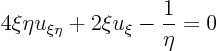 \begin{displaymath}
4 \xi\eta u_{\xi\eta} + 2\xi u_{\xi} - \frac{1}{\eta} = 0
\end{displaymath}