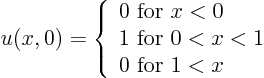 \begin{displaymath}
u(x,0) =
\left\{
\begin{array}{l}
0 \mbox{ for } x < 0 \...
... 0 < x < 1 \\
0 \mbox{ for } 1 < x \\
\end{array} \right.
\end{displaymath}