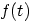 $\displaystyle f(t)$
