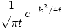 $\displaystyle \frac{1}{\sqrt{\pi t}}_{\strut} e^{-k^2/4t}$