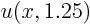 $u(x,1.25)$
