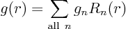 \begin{displaymath}
g(r) = \sum_{{\rm all }n} g_n R_n(r)
\end{displaymath}