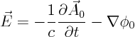 \begin{displaymath}
\vec E = - \frac{1}{c} \frac{\partial\vec A_0}{\partial t} - \nabla\phi_0
\end{displaymath}