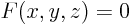 $F(x,y,z)=0$