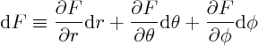 \begin{displaymath}
{\rm d}F \equiv
\frac{\partial F}{\partial r} {\rm d}{}r +...
... {\rm d}\theta +
\frac{\partial F}{\partial\phi} {\rm d}\phi
\end{displaymath}
