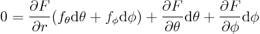 \begin{displaymath}
0 =
\frac{\partial F}{\partial r} (f_\theta{\rm d}\theta+f...
... {\rm d}\theta +
\frac{\partial F}{\partial\phi} {\rm d}\phi
\end{displaymath}