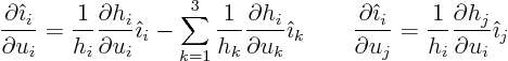 \begin{displaymath}
\frac{\partial {\hat\imath}_i}{\partial u_i} =
\frac{1}{h_...
...frac{1}{h_i} \frac{\partial h_j}{\partial u_i} {\hat\imath}_j
\end{displaymath}