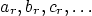 $a_r,
b_r, c_r, \ldots$