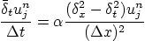 \begin{displaymath}
\frac{\bar\delta_t u_j^n}{\Delta t}
= \alpha
\frac{(\delta_x^2 - \delta^2_t) u_j^n}{(\Delta x)^2}
\end{displaymath}