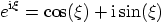 \begin{displaymath}
e^{{\rm i}\xi} = \cos(\xi)+{\rm i}\sin(\xi)
\end{displaymath}