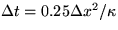 $\Delta t = 0.25 \Delta x^2/\kappa$