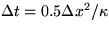 $\Delta t = 0.5 \Delta x^2/\kappa$