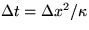 $\Delta t = \Delta x^2/\kappa$