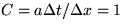 $C=a\Delta t/\Delta x=1$