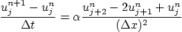 \begin{displaymath}
\frac{u_{j}^{n+1}-u_{j}^{n}}{\Delta t}
= \alpha
\frac{u_{j+2}^{n}-2 u_{j+1}^{n}+u_{j}^{n}}{(\Delta x)^2}
\end{displaymath}