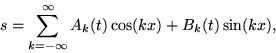 \begin{displaymath}
s = \sum_{k=-\infty}^\infty A_k(t) \cos(kx) + B_k(t) \sin(kx),\end{displaymath}