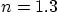$n=1.3$