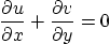 \begin{displaymath}
\frac{\partial u}{\partial x} +
\frac{\partial v}{\partial y} = 0
\end{displaymath}