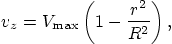 \begin{displaymath}
v_z = V_{\max} \left(1 - \frac{r^2}{R^2}\right),
\end{displaymath}
