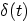 $\delta(t)$
