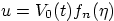 $u=V_0(t) f_n(\eta)$