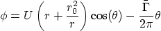 \begin{displaymath}
\phi = U \left(r +\frac{r_0^2}{r}\right)\cos(\theta)
- \frac{\bar\Gamma}{2\pi} \theta
\end{displaymath}