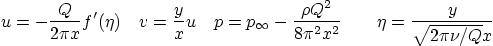 \begin{displaymath}
u = -\frac{Q}{2\pi x} f'(\eta)
\quad v= \frac{y}{x} u
\qu...
...Q^2}{8\pi^2x^2}
\qquad
\eta = \frac{y}{\sqrt{2\pi\nu/Q} x}
\end{displaymath}