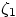 $\zeta_1$