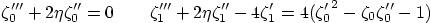 \begin{displaymath}
\zeta_0''' + 2 \eta\zeta_0'' = 0
\qquad
\zeta_1''' + 2 \eta\zeta_1'' - 4 \zeta_1' =
4 ({\zeta_0'}^2-\zeta_0\zeta_0''-1)
\end{displaymath}
