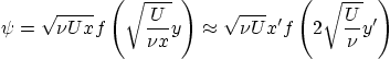 \begin{displaymath}
\psi
= \sqrt{\nu U x} f\left(\sqrt{\frac{U}{\nu x}}y\right)
\approx \sqrt{\nu U} x' f\left(2\sqrt{\frac{U}{\nu}}y'\right)
\end{displaymath}