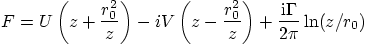 \begin{displaymath}
F =
U\left(z+\frac{r_0^2}{z}\right)
-i V \left(z-\frac{r_0^2}{z}\right)
+ \frac{{\rm i}\Gamma}{2\pi}\ln(z/r_0)
\end{displaymath}