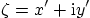 \begin{displaymath}
\zeta=x'+{\rm i}y'
\end{displaymath}